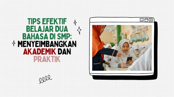 Tips Efektif Belajar Dua Bahasa di SMP: Menyeimbangkan Akademik dan Praktik